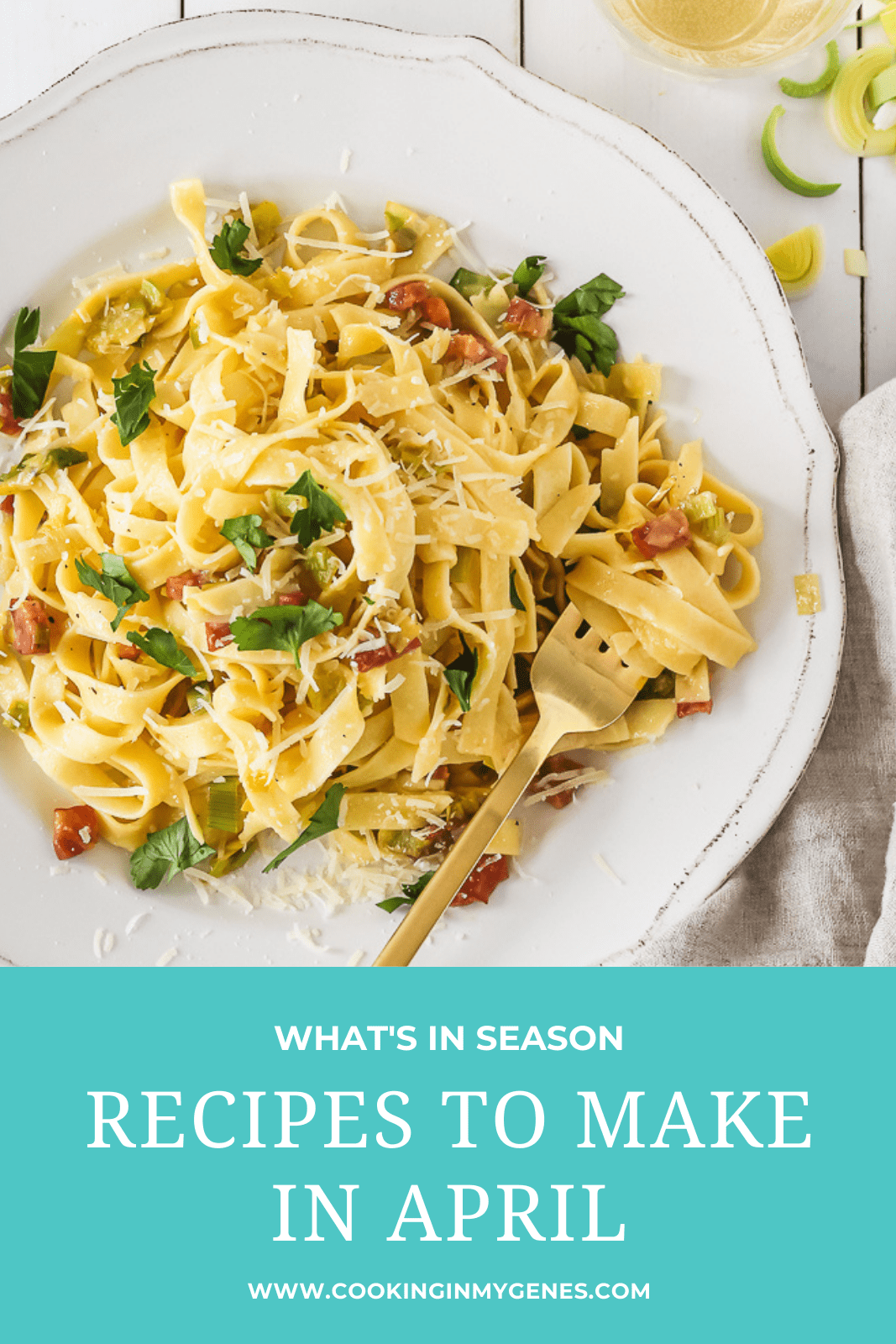 What's In Season Recipes to Make in April Cooking in my Genes